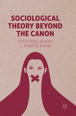 Sociological Theory Beyond the Canon by Syed Farid Alatas, Vineeta Sinha