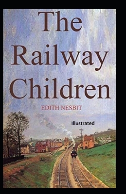 The Railway Children Illustrated by E. Nesbit