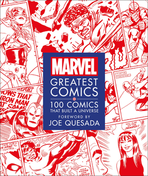 Marvel Greatest Comics: 100 Comics That Built a Universe by Stephen Wiacek, Melanie Scott