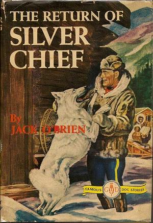 The Return of Silver Chief by Jack O'Brien