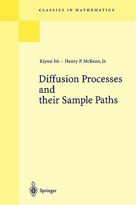 Diffusion Processes and Their Sample Paths by Kiyosi Itô, Henry P. Jr. McKean