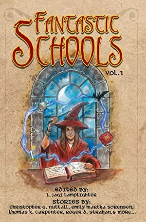 Fantastic Schools: Volume One (Fantastic Schools Anthologies Book 1) by Steven G. Johnson, Roger D. Strahan, Denton Salle, G. Scott Huggins, Mel Lee Newman, Aaron Van Treeck, Emily Martha Sorensen, Erin N.H. Furby, Christopher G. Nuttall, Thomas K. Carpenter