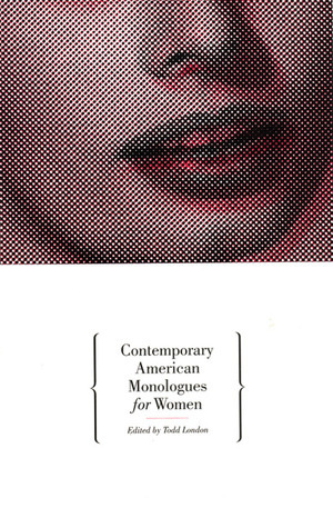 Contemporary American Monologues for Women by Todd London