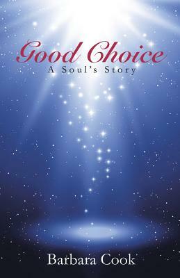 Good Choice: A Soul's Story by Barbara Cook