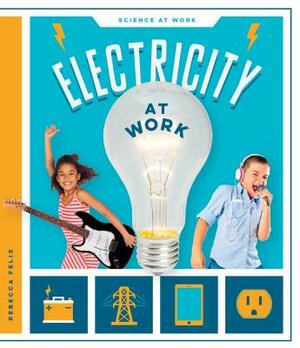 Electricity at Work by Rebecca Felix