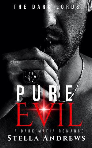 Pure Evil: A Mafia Romance by Stella Andrews, Stella Andrews