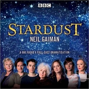 Stardust: BBC Radio 4 full-cast dramatisation by Neil Gaiman