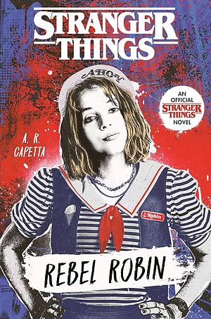 Stranger Things - Rebel Robin - nouveau roman officel pour ados by A.R. Capetta