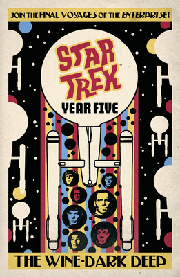 Star Trek: Year Five - The Wine-Dark Deep (Book 2) by Collin Kelly, Jackson Lanzing