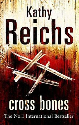 Cross Bones by Kathy Reichs