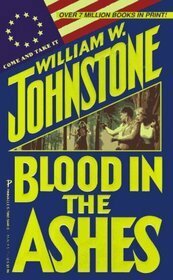 Blood in the Ashes by William W. Johnstone