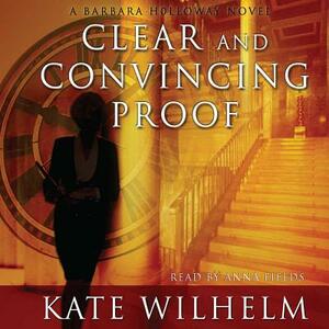 Clear and Convincing Proof by Kate Wilhelm