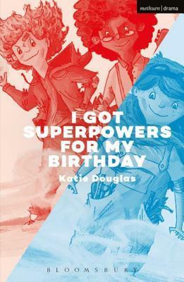 I Got Superpowers for My Birthday by Katie Douglas