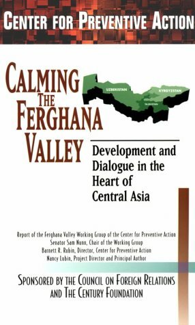 Calming the Ferghana Valley: Development and Dialogue in the Heart of Central Asia by Keith Martin, Barnett R. Rubin, Nancy Lubin