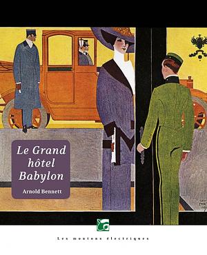 Le Grand Hôtel Babylon by Arnold Bennett