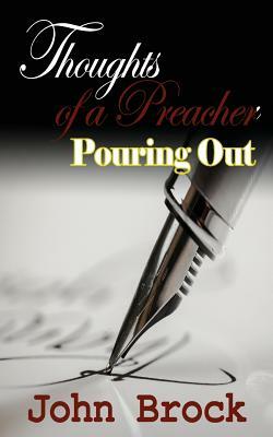 Thoughts of a Preacher: Pouring Out by John Brock