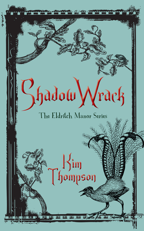 Shadow Wrack: The Eldritch Manor Series by Kim Thompson