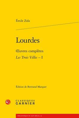 Lourdes: Oeuvres Completes - Les Trois Villes, I by Émile Zola