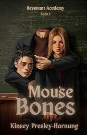 Mouse Bones  by Kinsey Presley-Hornung