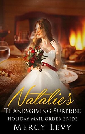 Natalie's Thanksgiving Surprise: Holiday Mail Order Bride by Mercy Levy