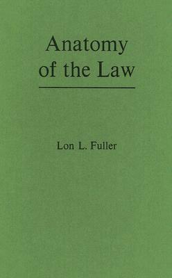 Anatomy of the Law by Lon L. Fuller