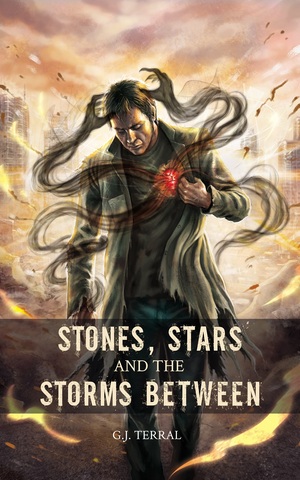 Stones, Stars and the Storms Between by G.J. Terral