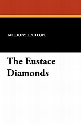 The Eustace Diamonds by Anthony Trollope