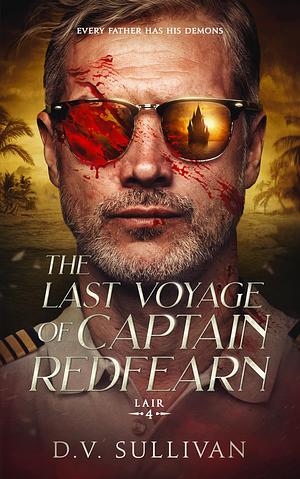 The Last Voyage of Captain Redfearn by D.V. Sullivan