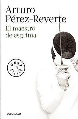 El Maestro de Esgrima by Arturo Pérez-Reverte