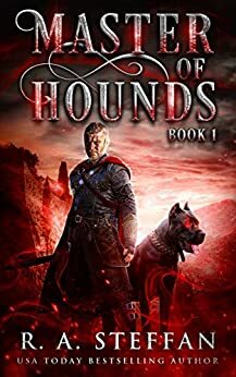 Master of Hounds: Book 1 by R.A. Steffan