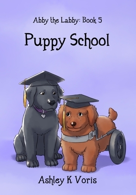 Puppy School by Ashley K. Voris