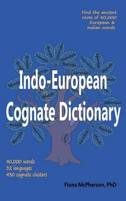 Indo-European Cognate Dictionary by Fiona McPherson