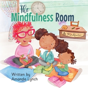 The Mindfulness Room by Amanda Loraine Lynch