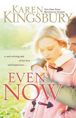 Even Now by Karen Kingsbury