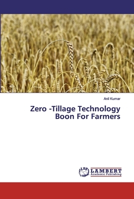 Zero -Tillage Technology Boon For Farmers by Anil Kumar