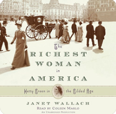 The Richest Woman in America: The Life and Times of Hetty Green by Janet Wallach