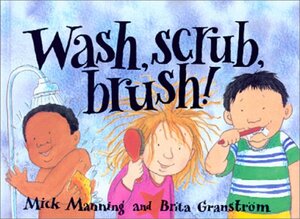 Wash, Scrub, Brush by Mick Manning, Brita Granström