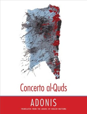 Concerto al-Quds by Adonis, Khaled Mattawa