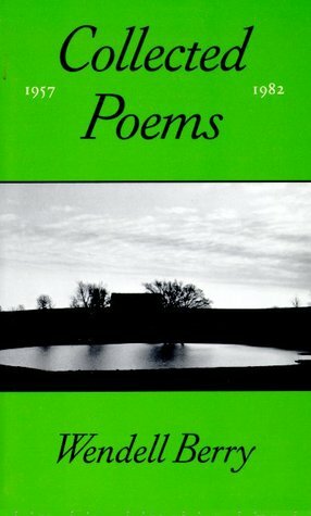 The Collected Poems, 1957-1982 by Wendell Berry