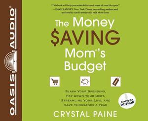 The Money Saving Mom's Budget (Library Edition): Slash Your Spending, Pay Down Your Debt, Streamline Your Life, and Save Thousands a Year by Crystal Paine