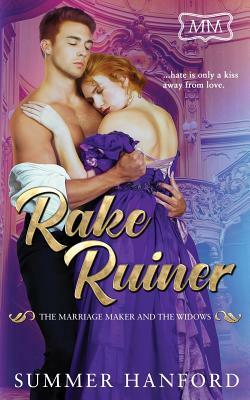 Rake Ruiner: The Marriage Maker and the Widows by Summer Hanford