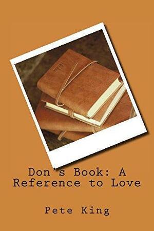 Don's Book: A Reference to Love by Pete King