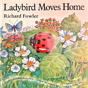 Ladybird Moves Home by Richard Fowler