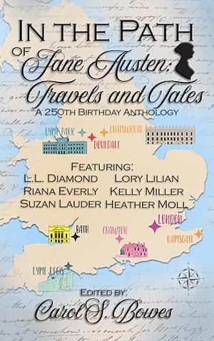 In the Path of Jane Austen: Travels and Tales: A 250th Birthday Anthology by Riana Everly, Kelly Miller, Suzan Lauder, Heather Moll, Lory Lilian, L.L. Diamond