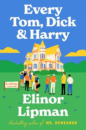 Every Tom, Dick & Harry by Elinor Lipman