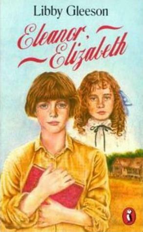 Eleanor, Elizabeth by Libby Gleeson