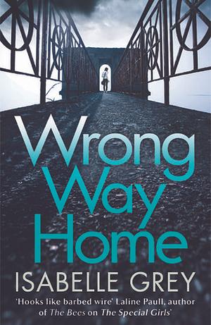 Wrong Way Home by Isabelle Grey