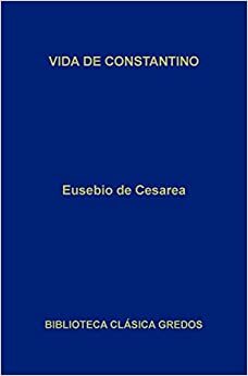 Vida de Constantino by Eusebio de Cesarea, Carlos García Gual