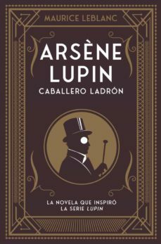 Arsène Lupin: Caballero Ladrón by Maurice Leblanc