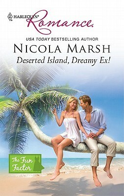 Deserted Island, Dreamy Ex! by Nicola Marsh